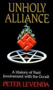 Unholy Alliance: A History of Nazi Involvement with the Occult