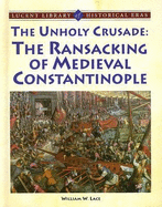 Unholy Crusade: The Ransacking of Medieval Constantinople