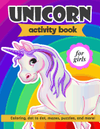 Unicorn Activity Book For Girls: 100 pages of Fun Educational Activities for Kids coloring, dot to dot, mazes, puzzles, word search, and more!
