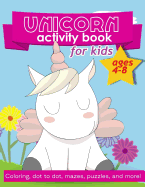 Unicorn Activity Book For Kids Ages 4-8: 100 pages of Fun Educational Activities for Kids coloring, dot to dot, mazes, puzzles, word search, and more! 8.5 x 11 inches