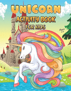 Unicorn Activity Book For Kids Ages 4-8: Unicorn Books for Kids Rainbow Unicorn Children Activity Book Children's Workbook Activity Game for Learning, Coloring, Mazes, Dot To Dot and More Dancing Unicorn Activity Book Kids Activity Books Ages 4-8