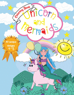 Unicorn and Mermaids Coloring Book: Amazing Coloring & Activity Book for kids With Cute Unicorns and Mermaids 40 Unique Designs