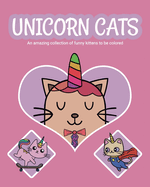 Unicorn Cats: An amazing collection of funny kittens to be colored