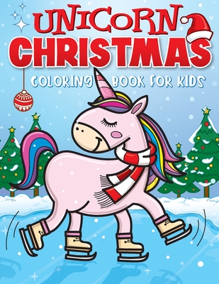 Unicorn Christmas Coloring Book for Kids: The Best Christmas Stocking Stuffers Gift Idea for Girls Ages 4-8 Year Olds - Girl Gifts - Cute Unicorns Coloring Pages - Art Supplies, Big Dreams