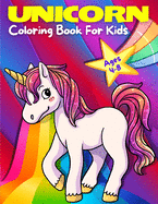 Unicorn Coloring Book For Kids Ages 4-8: Adorable, Cute, Fun And Magical Unicorns Coloring Pages For Girls And Boys For Ages 4 - 5 - 6 - 7 - 8 - 9. (Kids Big Coloring And Activity Books)