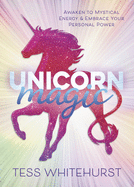 Unicorn Magic: Awaken to Mystical Energy & Embrace Your Personal Power