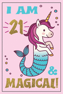 Unicorn Mermaid Journal - Mermicorn Birthday: I am 21 & MAGICAL! A Mermaid Unicorn birthday journal for 21 year old gift - Unicorn Mermaid birthday notebook for 21 year old birthday. A mermicorn diary journal! 21 doesn't mean you don't love mermicorns!