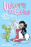 Unicorn vs. Goblins: Another Phoebe and Her Unicorn Adventure Volume 3