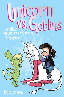 Unicorn vs. Goblins: Another Phoebe and Her Unicorn Adventure Volume 3 - Simpson, Dana