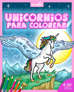 Unicornios para colorear: Libro lleno de magia y bosques encantados para nios y nias desde los 4 aos, en edad preescolar y escolar.
