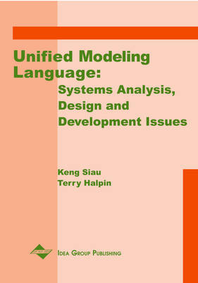 Unified Modeling Language: Systems Analysis, Design and Development Issues - Siau, Keng (Editor), and Halpin, Terry