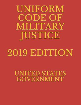 Uniform Code of Military Justice 2019 Edition - Ambrosio, Alexandra (Editor), and Government, United States