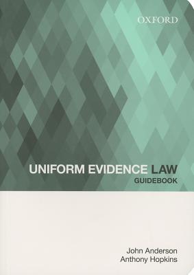 Uniform Evidence Law Guidebook - Anderson, John, and Hopkins, Anthony