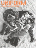 Uniform: Order and Disorder - Bonami, Francesco (Editor), and Frisa, Maria Luisa (Editor), and Tonchi, Stefano (Editor)