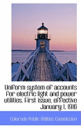 Uniform System of Accounts for Electric Light and Power Utilities. First Issue, Effective January 1