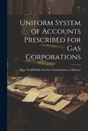 Uniform System of Accounts Prescribed for Gas Corporations
