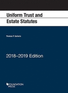 Uniform Trust and Estate Statutes: 2018-2019 Edition