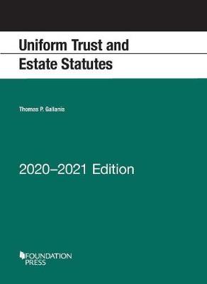 Uniform Trust and Estate Statutes, 2020-2021 Edition - Gallanis, Thomas P.