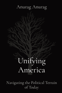 Unifying America: Navigating the Political Terrain of Today
