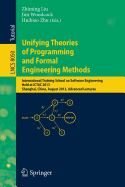 Unifying Theories of Programming and Formal Engineering Methods: International Training School on Software Engineering, Held at Ictac 2013, Shanghai, China, August 26-30, 2013, Advanced Lectures