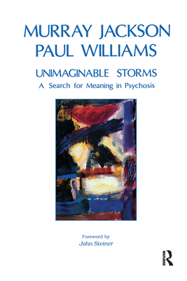 Unimaginable Storms: A Search for Meaning in Psychosis - Jackson, Murray, and Williams, Paul