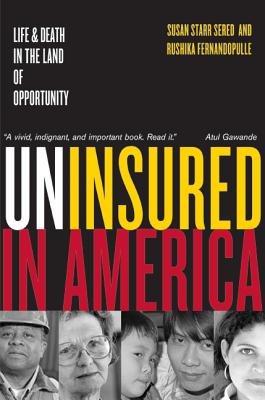 Uninsured in America, Updated: Life and Death in the Land of Opportunity - Sered, Susan, Professor, and Fernandopulle, Rushika