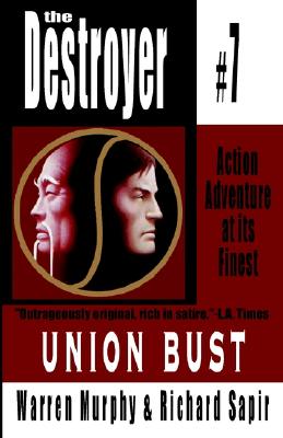 Union Bust: Destroyer # 7 - Murphy, Warren, Rev., and Sapir, Richard