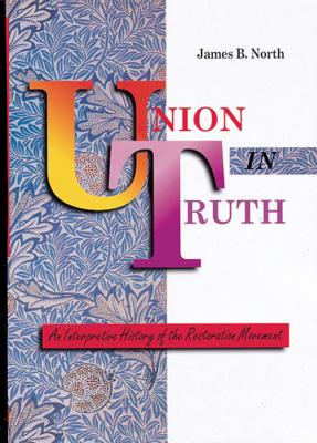 Union in Truth-Spec: An Interpretive History of the Restoration Movement - North, James B, Dr.