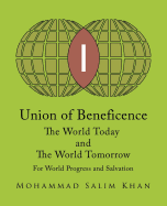 Union of Beneficence the World Today and the World Tomorrow: For World Progress and Salvation