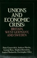 Unions and Economic Crisis: Britain, West Germany, and Sweden