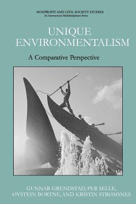 Unique Environmentalism: A Comparative Perspective - Grendstad, Gunnar, and Selle, Per, and Stromsnes, Kristin
