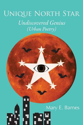 Unique North Star: Undiscovered Genius (Urban Poetry) - Barnes, Mary