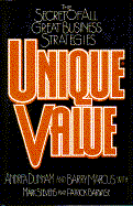 Unique Value: The Secret of All Great Business Strategies - Stevens, Mark, and Barwise, Patrick, Professor, and Marcus, Barry