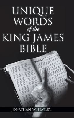 Unique Words of the King James Bible - Wheatley, Jonathan