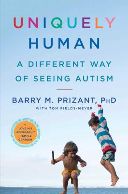 Uniquely Human: A Different Way of Seeing Autism - Prizant, Barry M, PH D, and Fields-Meyer, Thomas