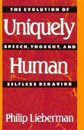Uniquely Human: The Evolution of Speech, Thought, and Selfless Behavior