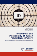 Uniqueness and Individuality of Human Palatal Rugae Pattern