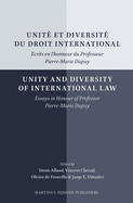 Unit? Et Diversit? Du Droit International/Unity and Diversity of International Law: Ecrits En l'Honneur Du Professeur Pierre-Marie Dupuy/Essays in Honour of Professor Pierre-Marie Dupuy