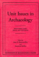 Unit Issues in Archaeology: Measuring Time, Space, and Material