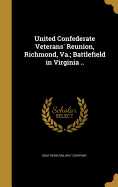 United Confederate Veterans' Reunion, Richmond, Va.; Battlefield in Virginia ..
