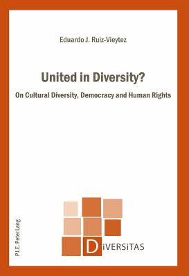 United in Diversity?: On Cultural Diversity, Democracy and Human Rights - Gagnon, Alain-G (Editor), and Ruiz Vieytez, Eduardo J