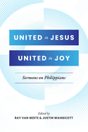 United in Jesus, United in Joy: Sermons on Philippians