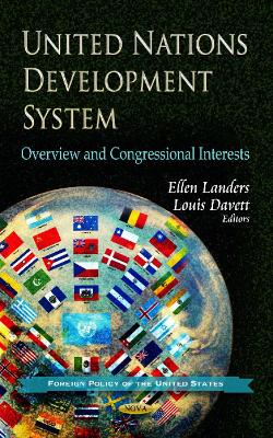 United Nations Development System: Overview & Congressional Interests - Landers, Ellen (Editor), and Davett, Louis (Editor)