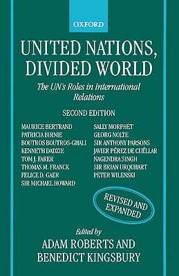 United Nations, Divided World: The Un's Roles in International Relations - Roberts, Adam (Editor), and Kingsbury, Benedict (Editor)