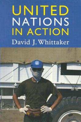 United Nations in Action - Whittaker, David J