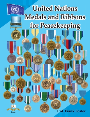 United Nations Medals and Ribbons for Peacekeeping - Foster, Col Frank C