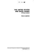 United States and Saudi Arabia: A Policy Analysis (Foreign Affairs Study) - Nakhleh, Emile A