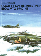 United States Army Air Force Heavy Bomber Units, E.T.O. and M.T.O., 1942-45