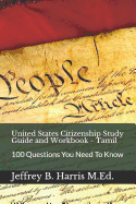 United States Citizenship Study Guide and Workbook - Tamil: 100 Questions You Need to Know