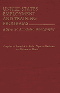 United States Employment and Training Programs: A Selected Annotated Bibliography